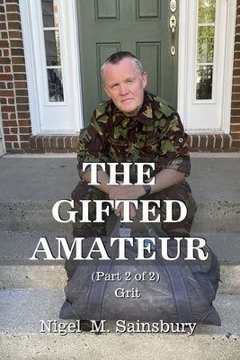 The Gifted Amateur (Part 2 of 2): Grit by Sainsbury, Nigel M.