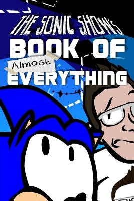 The Sonic Show's Book Of Almost Everything by Bachnick, Tanner