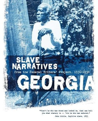 Georgia Slave Narratives: Slave Narratives from the Federal Writers' Project 1936-1938 by Federal Writers' Project
