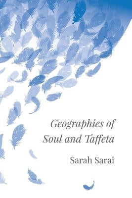 Geographies of Soul and Taffeta by Sarai, Sarah