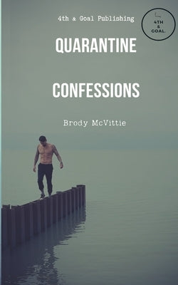 Quarantine Confessions by McVittie, Brody Drew