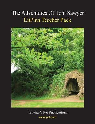 Litplan Teacher Pack: The Adventures of Tom Sawyer by Collins, Mary B.