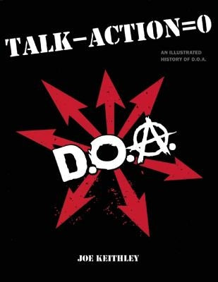 Talk - Action = 0: An Illustrated History of D.O.A. by Keithley, Joey