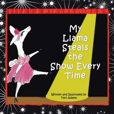 My Llama Steals the Show Every Time by Adams, Tani
