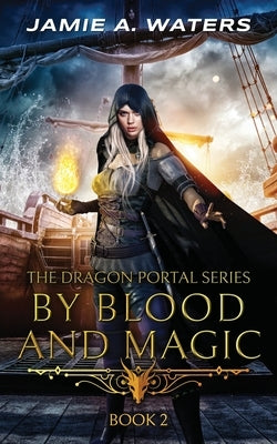 By Blood and Magic by Waters, Jamie a.