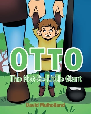 Otto: The Not-So-Little Giant by Mulholland, David