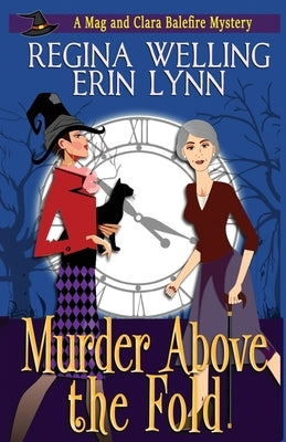 Murder Above the Fold: A Cozy Witch Mystery by Welling, Regina