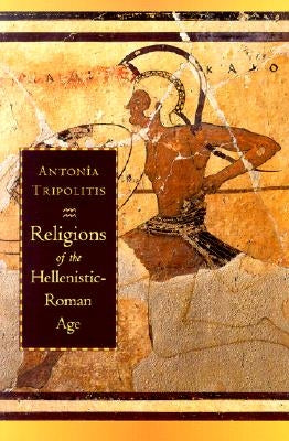 Religions of the Hellenistic-Roman Age by Tripolitis, Antonia