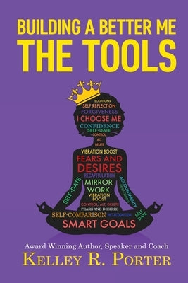 Building a Better Me: The Tools by Porter, Kelley