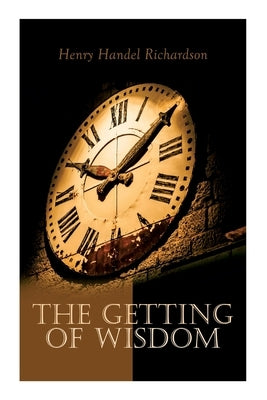 The Getting of Wisdom by Richardson, Henry Handel