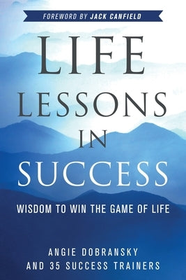 Life Lessons in Success by Dobransky, Angie