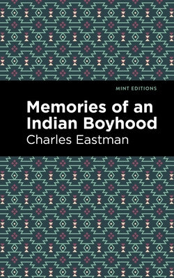 Memories of an Indian Boyhood by Eastman, Charles A.