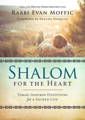 Shalom for the Heart: Torah-Inspired Devotions for a Sacred Life by Moffic, Rabbi Evan