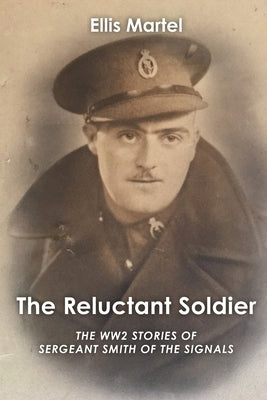 The Reluctant Soldier by Martel, Ellis