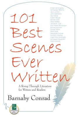 101 Best Scenes Ever Written: A Romp Through Literature for Writers and Readers by Conrad, Barnaby