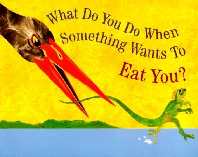 What Do You Do When Something Wants to Eat You? by Jenkins, Steve