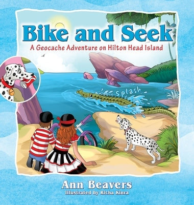 Bike and Seek: A Geocache Adventure on Hilton Head Island by Beavers, Ann