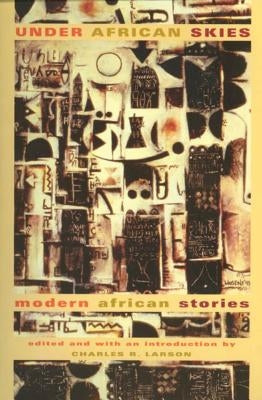 Under African Skies: Modern African Stories by Larson, Charles