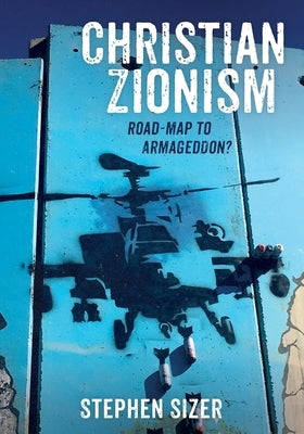 Christian Zionism by Sizer, Stephen