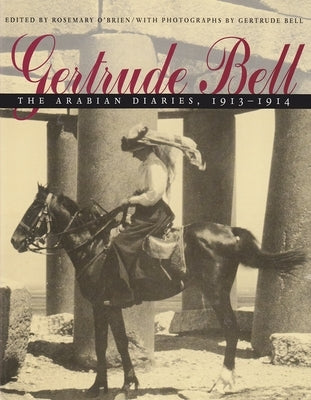 Gertrude Bell: The Arabian Diaries, 1913-1914 by O'Brien, Rosemary