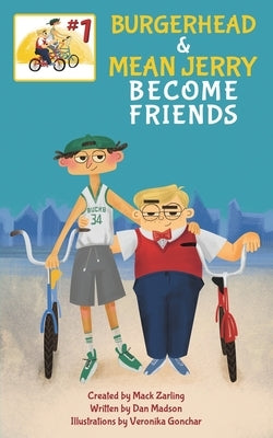 Burgerhead and Mean Jerry Become Friends by Madson, Dan