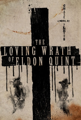 The Loving Wrath of Eldon Quint by Pletts, Chase