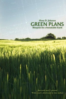 Green Plans: Blueprint for a Sustainable Earth by Johnson, Huey D.