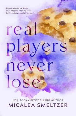 Real Players Never Lose - Special Edition by Smeltzer, Micalea