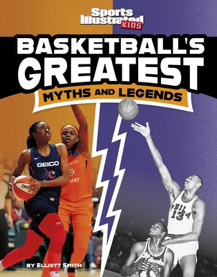Basketball's Greatest Myths and Legends by Smith, Elliott