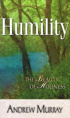 Humility: The Beauty of Holiness by Murray, Andrew