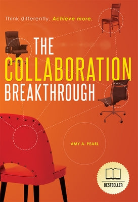 The Collaboration Breakthrough: Think Differently. Achieve More (Revised & Updated) by Pearl, Amy A.