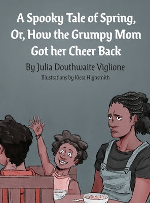 A Spooky Tale of Spring: Or, How the Grumpy Mom Got her Cheer Back by Viglione, Julia D.