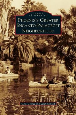 Phoenix's Greater Encanto-Palmcroft Neighborhood by George, G. G.