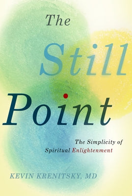 The Still Point: The Simplicity of Spiritual Enlightenment by Krenitsky, Kevin