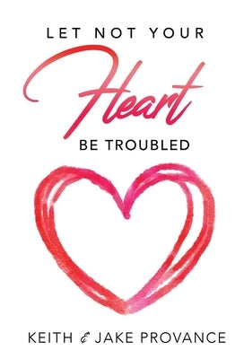 Let Not Your Heart Be Troubled by Provance, Keith