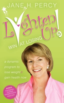 Lighten Up! Win at Losing by Percy, Jane