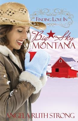 Finding Love in Big Sky, Montana by Strong, Angela Ruth