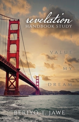I Value My Dream: Revelation Handbook Study by Jawe, Beriyo