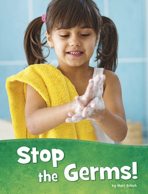 Stop the Germs! by Schuh, Mari