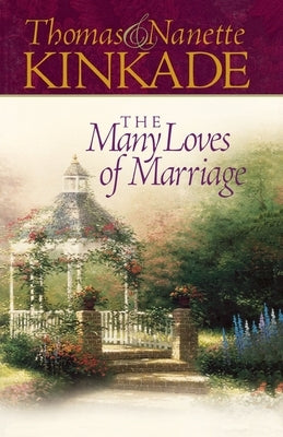 The Many Loves of Marriage by Kinkade, Thomas