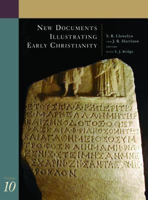 New Documents Illustrating Early Christianity: Volume 10: Greek and Other Inscriptions and Papyri Published 1988-1992 by Llewelyn, S. R.