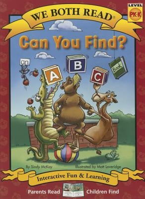 Can You Find? (We Both Read - Level Pk-K): An ABC Book by McKay, Sindy