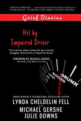 Grief Diaries: Hit by Impaired Driver by Cheldelin Fell, Lynda