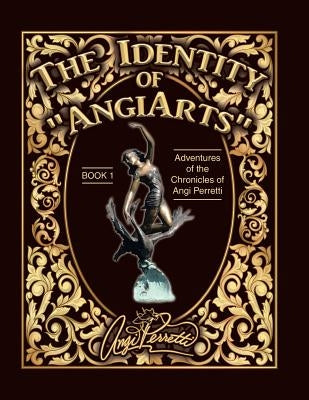 The Identity of AngiArts: A Muse for Artistic Inspiration by Perretti, Angi