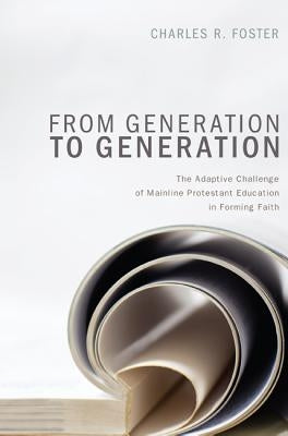 From Generation to Generation by Foster, Charles R.