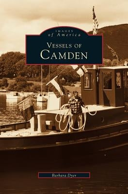Vessels of Camden by Dyer, Barbara