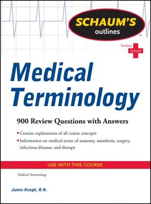 Schaum's Outlines: Medical Terminology by Keogh, Jim