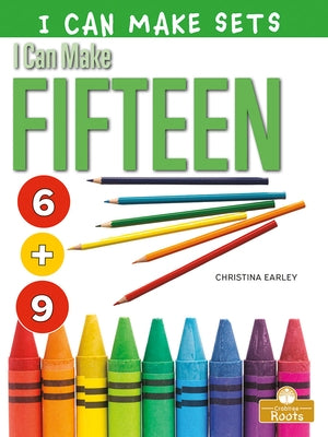 I Can Make Fifteen by Earley, Christina
