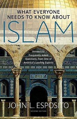 What Everyone Needs to Know about Islam by Esposito, John L.