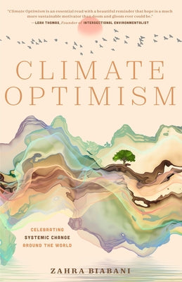 Climate Optimism: Celebrating Systemic Change Around the World by Biabani, Zahra